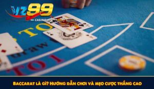 Baccarat là gì? Hướng dẫn chơi và mẹo cược thắng cao