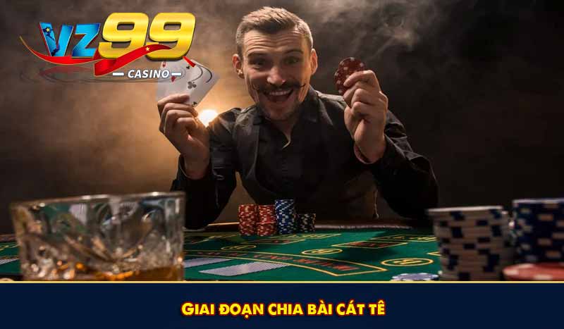 Giai đoạn chia bài cát tê