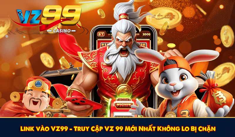 Link vào VZ99 - Truy Cập VZ 99 Mới Nhất Không Lo Bị Chặn 1 Link vào VZ99 - Truy Cập VZ 99 Mới Nhất Không Lo Bị Chặn