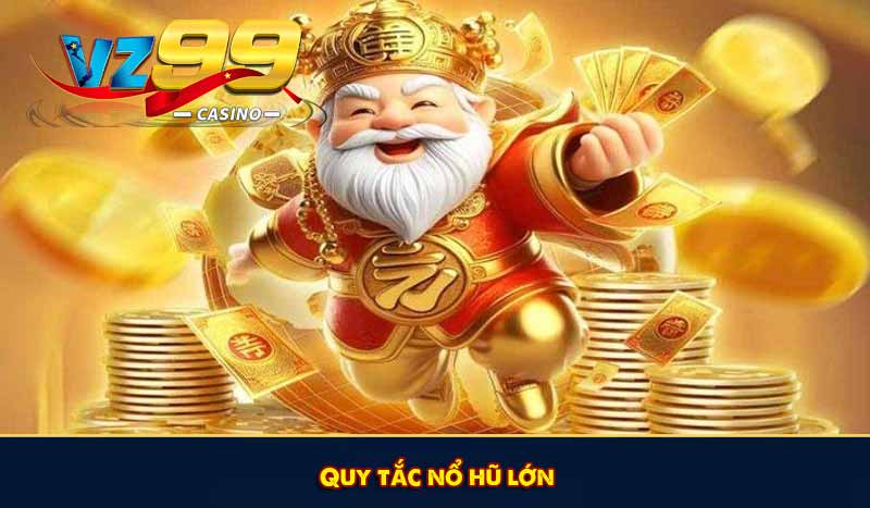Nổ Hũ Thần Tài - Bí Quyết Chinh Phục Jackpot Hấp Dẫn 8 Quy tắc nổ hũ lớn